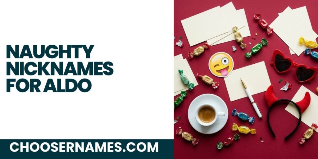 Naughty Nicknames for Aldo